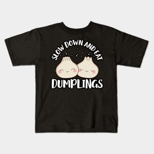 Slow Down and eat Dumplings Dim Sum Lover Kawaii Kids T-Shirt